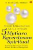 Sukses Bahagia dan Mulia dengan 5 Mutiara Kecerdasan Spiritual: Kiat Pencerahan dengan Sentuhan Modern dan Nilai-nilai Keagamaan